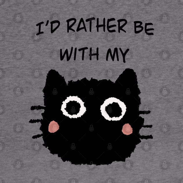 I'd rather be with my cat by artoftilly